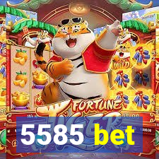 5585 bet